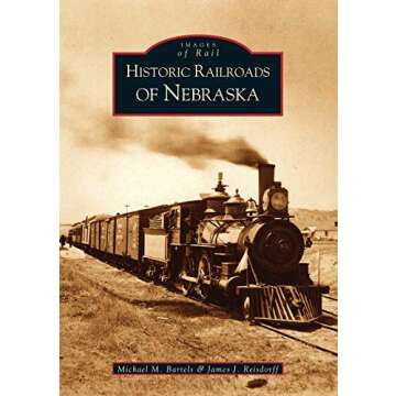 Historic Railroads of Nebraska: Stunning Visual History of Railways