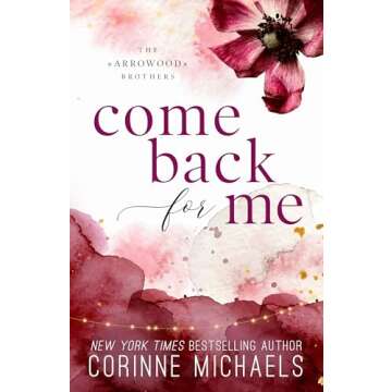 Come Back for Me: A Small Town Second Chance Romance (The Arrowood Brothers Book 1)