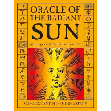 Oracle of the Radiant Sun: Astrology Cards to Illuminate Your Life