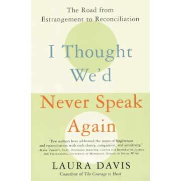 I Thought We'd Never Speak Again: The Road from Estrangement to Reconciliation