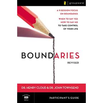 Boundaries Bible Study Participant's Guide---Revised: When To Say Yes, How to Say No to Take Control of Your Life