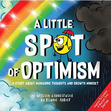 A Little SPOT of Optimism: Inspiring Kids to Manage Thoughts and Embrace Growth