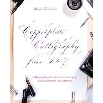 Copperplate Calligraphy from A to Z: A Step-by-Step Workbook for Mastering Elegant, Pointed-Pen Lettering (Hand-Lettering & Calligraphy Practice)