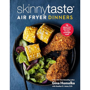 Skinnytaste Air Fryer Dinners: 75 Healthy Recipes for Easy Weeknight Meals: A Cookbook