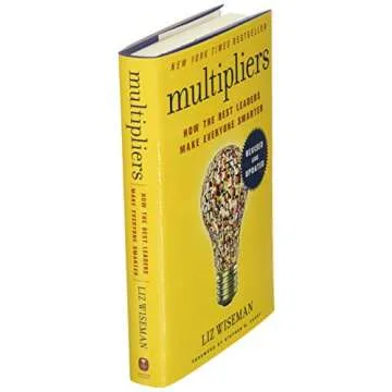 Multipliers, Revised and Updated: How the Best Leaders Make Everyone Smarter