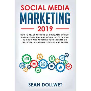 Social Media Marketing 2019: How to Reach Millions of Customers Without Wasting Your Time and Money ...