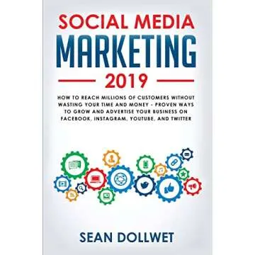Social Media Marketing 2019: How to Reach Millions of Customers Without Wasting Your Time and Money ...