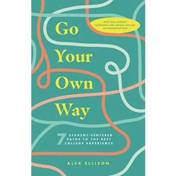 Go Your Own Way: 7 Student-Centered Paths to the Best College Experience