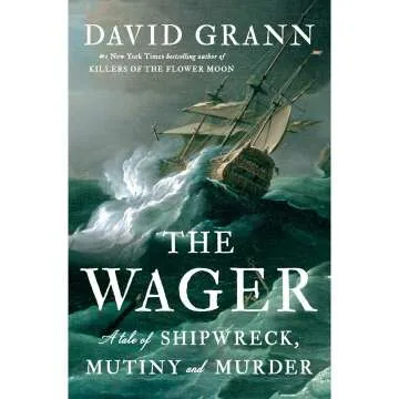 The Wager: Shipwreck, Mutiny, and Survival Saga