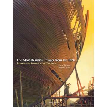 The Most Beautiful Images from the Bible: Sharing the Stories with Children