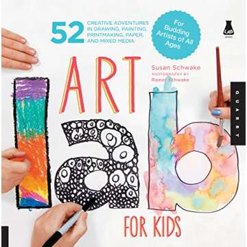 Art Lab for Kids: 52 Creative Adventures in Drawing, Painting, Printmaking, Paper, and Mixed Media-F...