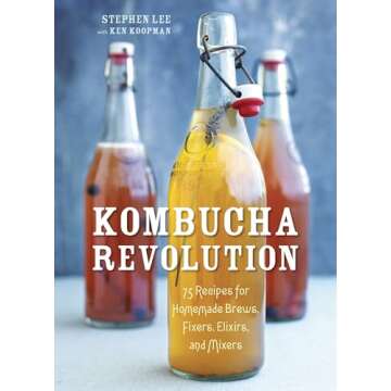 Kombucha Revolution: 75 Recipes for Homemade Brews, Fixers, Elixirs, and Mixers