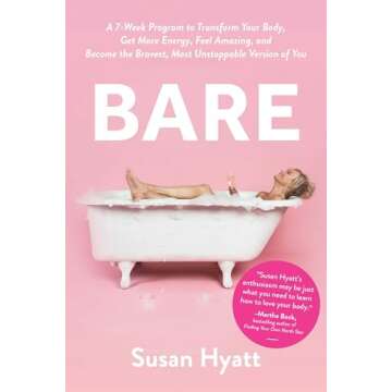 Bare: A 7-Week Program to Transform Your Body, Get More Energy, Feel Amazing, and Become the Bravest, Most Unstoppable Version of You