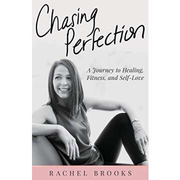 Chasing Perfection: A Journey to Healing, Fitness, and Self-Love