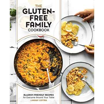 The Gluten-Free Family Cookbook: Allergy-Friendly Recipes for Everyone Around Your Table