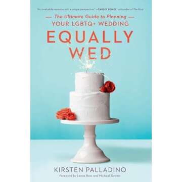 Equally Wed: The Ultimate Guide to Planning Your LGBTQ+ Wedding