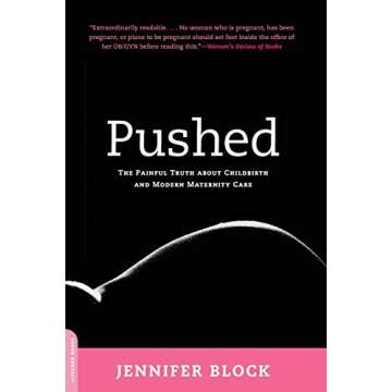 Pushed: The Painful Truth About Childbirth and Modern Maternity Care