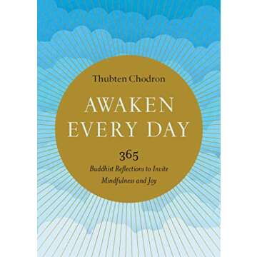 Awaken Every Day: 365 Buddhist Reflections to Invite Mindfulness and Joy