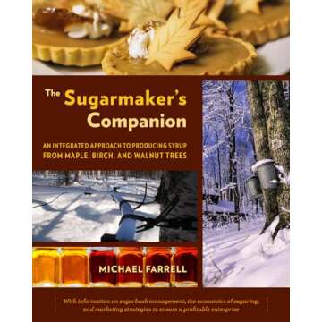 The Sugarmaker's Companion: Your Ultimate Guide to Maple, Birch, and Walnut Syrup Production