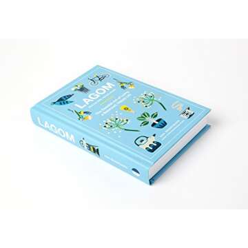 Lagom: Not Too Little, Not Too Much: The Swedish Art of Living a Balanced, Happy Life