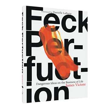 Feck Perfuction: Dangerous Ideas on the Business of Life (Business Books, Graphic Design Books, Book...