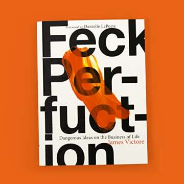 Feck Perfuction: Dangerous Ideas on the Business of Life (Business Books, Graphic Design Books, Books on Success)
