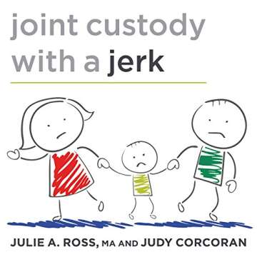 Joint Custody with a Jerk: Navigating Parenting with Your Ex
