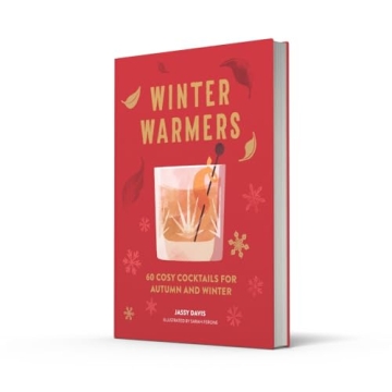 Winter Warmers: 60 Cozy Cocktails for Everyone