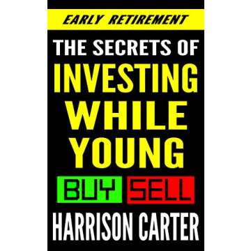 Investing While Young: The How-To-Book of When to Invest for Massive Long-Term Gains