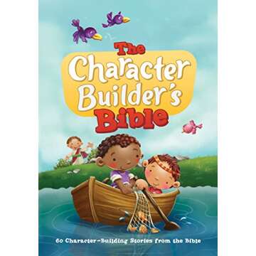 The Character Builder's Bible: 60 Character-Building Stories from the Bible