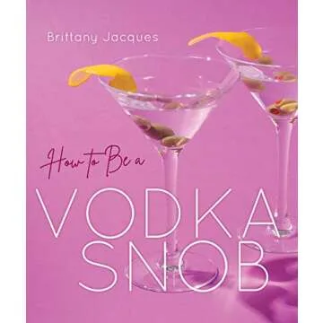 How to Be a Vodka Snob: Your Ultimate Guide to Vodka Cocktails