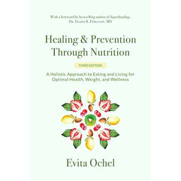 Healing & Prevention Through Nutrition: A Holistic Approach to Eating and Living for Optimal Health,...