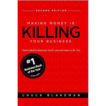 Making Money Is Killing Your Business - Build a Life You Love