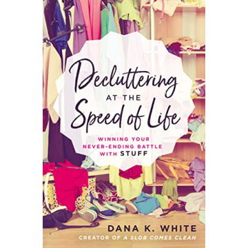 Decluttering at the Speed of Life: A Path to Simplicity and Clarity