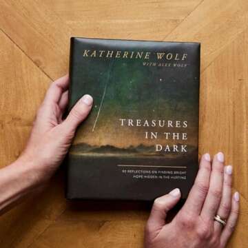 Treasures in the Dark: 90 Reflections on Finding Bright Hope Hidden in the Hurting