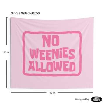 Lotus Atelier No Weenies Allowed Tapestry for Bedroom Teen Girl | No Weenies Allowed Flags for Room Teen | Pink Dorm Decor | Multiple Sizes 60 in. x 50 in.