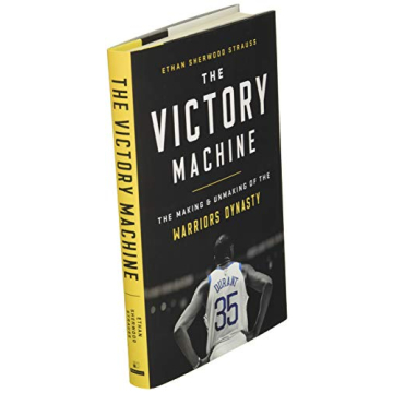 The Victory Machine: The Making and Unmaking of the Warriors Dynasty