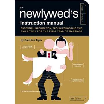 The Newlywed's Instruction Manual: Essential Information, Troubleshooting Tips, and Advice for the F...