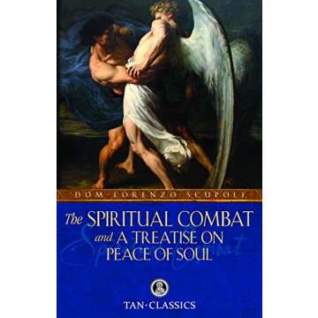 The Spiritual Combat and A Treatise on Peace of Soul (with Supplemental Reading: The Classics Made S...