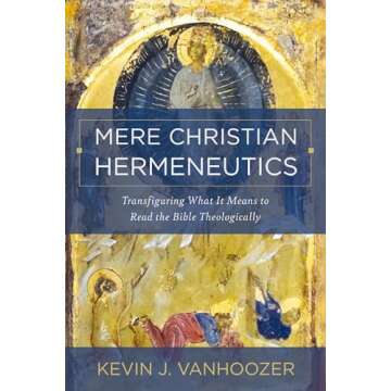 Mere Christian Hermeneutics by Kevin Vanhoozer: Deepen Your Biblical Understanding