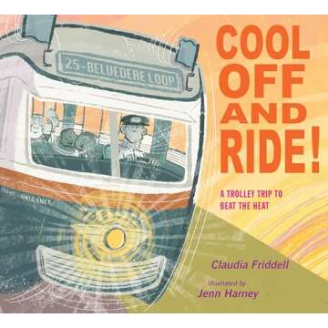 Cool Off and Ride!: A Trolley Trip to Beat the Heat