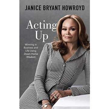 Acting Up: Winning in Business and Life Using Down-Home Wisdom - A Guide to Success