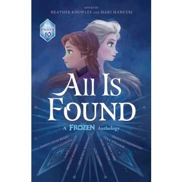 All Is Found: A Frozen Anthology (Frozen Anthology, 10)