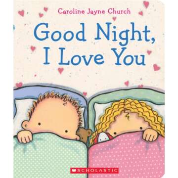 Goodnight, I Love You by Caroline Jayne Church - Bedtime Favorite