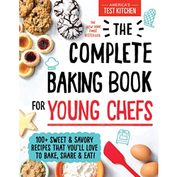 The Complete Baking Book for Young Chefs: 100+ Sweet and Savory Recipes that You'll Love to Bake, Sh...