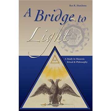 Bridge To Light: A Study In Masonic Ritual & Philosophy