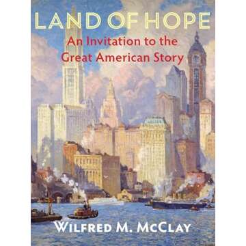 Land of Hope: An Invitation to the Great American Story - Discover the Essence of America