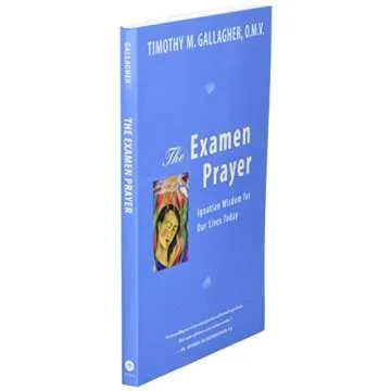 The Examen Prayer Insights for Spiritual Growth