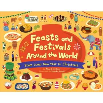 Feasts and Festivals Around the World: From Lunar New Year to Christmas
