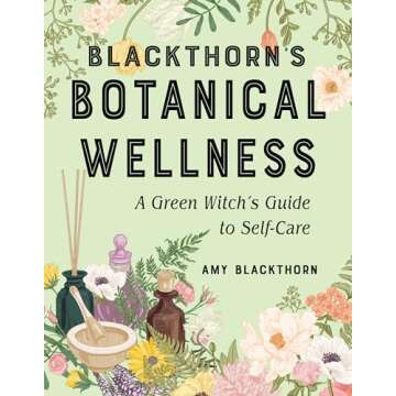 Blackthorn's Botanical Wellness: A Green Witch’s Guide to Self-Care